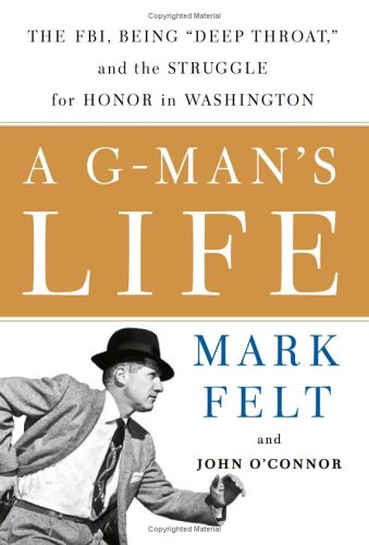 A G-Man's Life: The Fbi, Being "Deep Throat," and the Struggle for Honor in Washington - Click to Buy