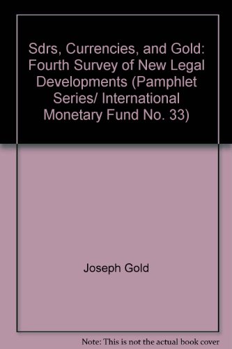 Sdrs, Currencies, and Gold: Fourth Survey of New Legal Developments (Pamphlet Series/ International Monetary Fund No. 33) - Click to Buy