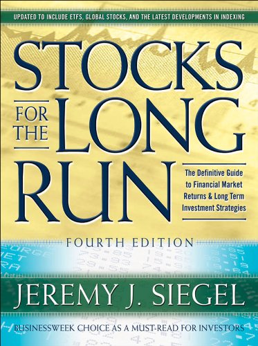 Stocks for the Long Run, 4th Edition: The Definitive Guide to Financial Market Returns & Long Term Investment Strategies - Click to Buy