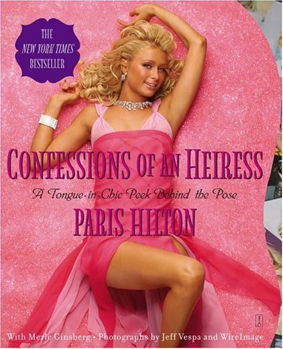 Confessions of an Heiress: A Tongue-in-Chic Peek Behind the Pose - Click to Buy