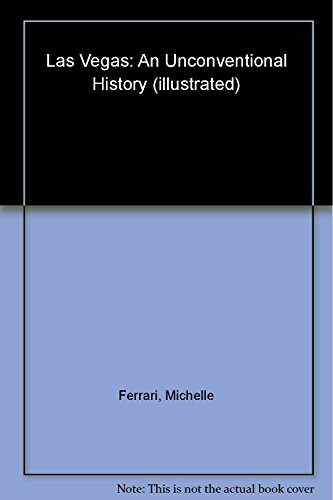 Las Vegas: An Unconventional History (illustrated) - Click to Buy