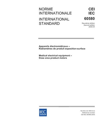 IEC 60580 Ed. 2.0 b:2003, Medical electrical equipment - Dose area product meters - Click to Buy