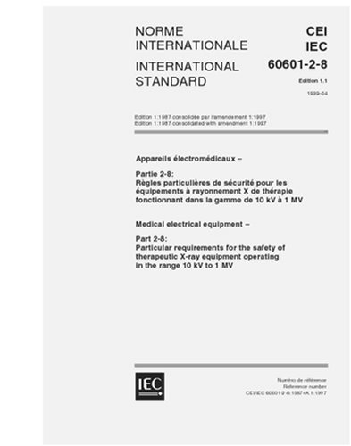 IEC 60601-2-8 Ed. 1.1 b:1999, Medical electrical equipment - Part 2-8: Particular requirements for the safety of therapeutic X-ray equipment operating in the range 10 kV to 1 MV - Click to Buy