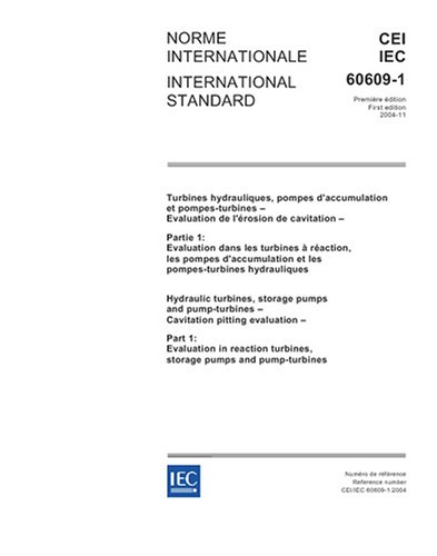 IEC 60609-1 Ed. 1.0 b:2004, Hydraulic turbines, storage pumps and pump-turbines - Cavitation pitting evaluation - Part 1: Evaluation in reaction turbines, storage pumps and pump-turbines - Click to Buy