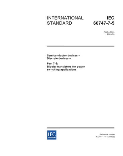 IEC 60747-7-5 Ed. 1.0 en:2005, Semiconductor devices - Discrete devices - Part 7-5: Bipolar transistors for power switching applications - Click to Buy