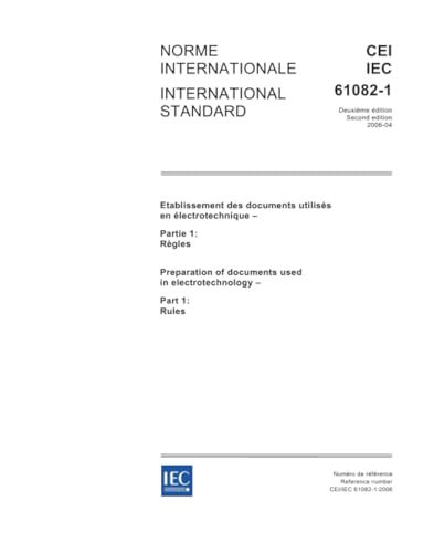 IEC 61082-1 Ed. 2.0 b:2006, Preparation of documents used in electrotechnology - Part 1: Rules - Click to Buy