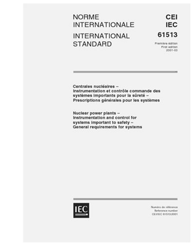 IEC 61513 Ed. 1.0 b:2001, Nuclear power plants - Instrumentation and control for systems important to safety - General requirements for systems