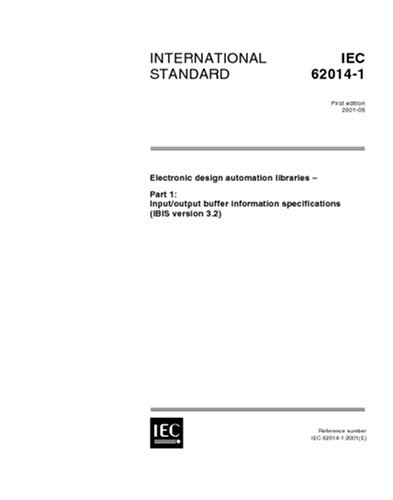 IEC 62014-1 Ed. 1.0 en:2001, Electronic design automation libraries - Part 1: Input/output buffer information specifications (IBIS version 3.2) - Click to Buy