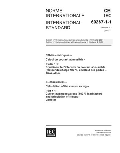 IEC 60287-1-1 Ed. 1.2 b:2001, Electric cables - Calculation of the current rating - Part 1-1: Current rating equations (100 % load factor) and calculation of losses - General - Click to Buy