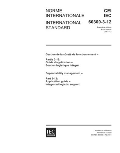 IEC 60300-3-12 Ed. 1.0 b:2001, Dependability management - Part 3-12: Application guide - Integrated logistic support - Click to Buy