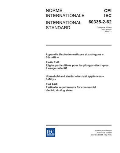 IEC 60335-2-62 Ed. 3.0 b:2005, Household and similar electrical appliances - Safety - Part 2-62: Particular requirements for commercial electric rinsing sinks - Click to Buy