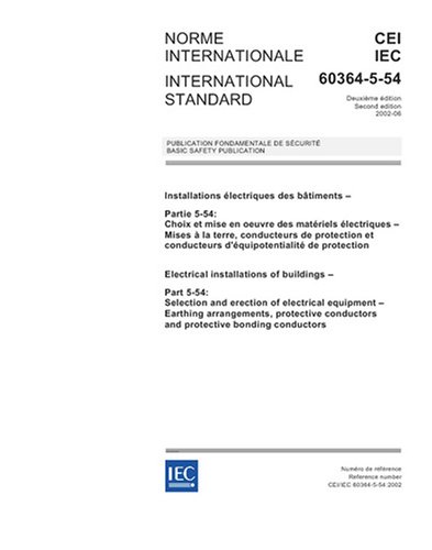 IEC 60364-5-54 Ed. 2.0 b:2002, Electrical installations of buildings - Part 5-54: Selection and erection of electrical equipment - Earthing ... conductors and protective bonding conductors - Click to Buy