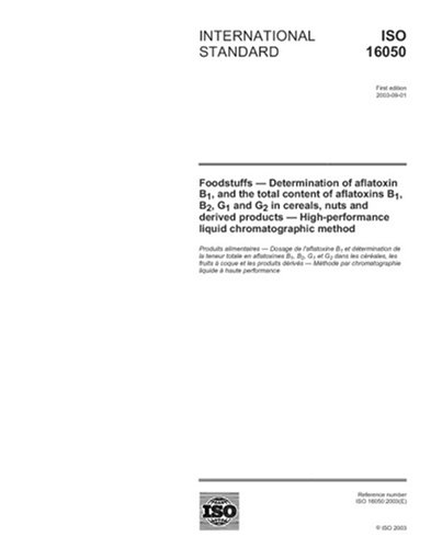 ISO 16050:2003, Foodstuffs -- Determination of aflatoxin B1, and the total content of aflatoxins B1, B2, G1 and G2 in cereals, nuts and derived ... liquid chromatographic method