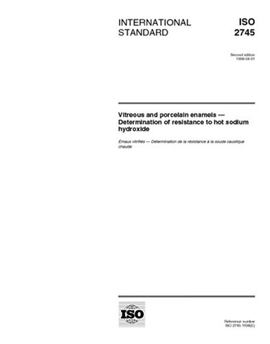 ISO 2745:1998, Vitreous and porcelain enamels - Determination of resistance to hot sodium hydroxide - Click to Buy