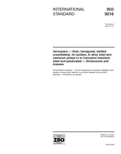 ISO 9216:2002, Aerospace - Nuts, hexagonal, slotted (castellated), for pulleys, in alloy steel and cadmium plated or in corrosion-resistant steel and passivated - Dimensions and masses - Click to Buy