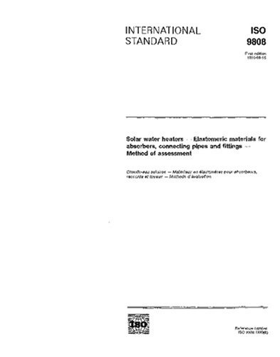 ISO 9808:1990, Solar water heaters - Elastomeric materials for absorbers, connecting pipes and fittings - Method of assessment - Click to Buy
