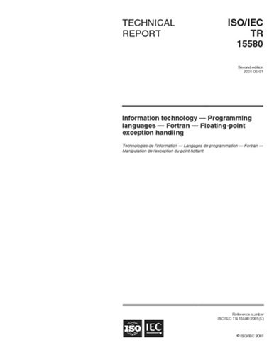 ISO/IEC TR 15580:2001, Information technology -- Programming languages -- Fortran -- Floating-point exception handling - Click to Buy