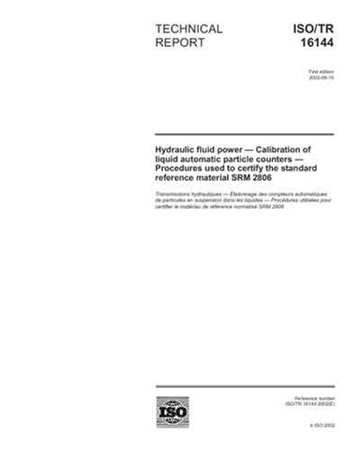 ISO/TR 16144:2002, Hydraulic fluid power - Calibration of liquid automatic particle counters - Procedures used to certify the standard reference material SRM 2806 - Click to Buy
