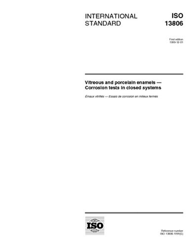 ISO 13806:1999, Vitreous and porcelain enamels -- Corrosion tests in closed systems - Click to Buy