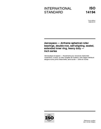 ISO 14194:1998, Aerospace - Airframe spherical roller bearings, double row, self-aligning, sealed, extended inner ring, heavy duty - Inch series - Click to Buy