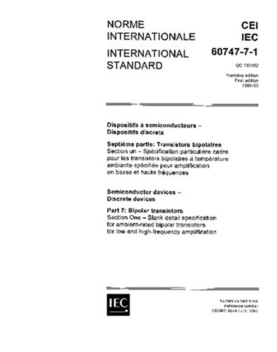 IEC 60747-7-1 Ed. 1.0 b:1989, Semiconductor devices - Discrete devices - Part 7: Bipolar transistors - Section One: Blank detail specification for ... for low and high-frequency amplification - Click to Buy