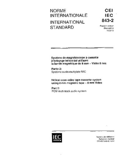 IEC 60843-2 Ed. 1.0 b:1992, Helical-scan video tape cassette system using 8 mm magnetic tape - 8 mm Video - Part 2: PCM multi-track audio system - Click to Buy