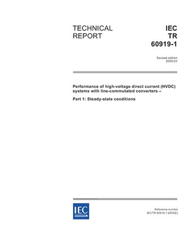 IEC/TR 60919-1 Ed. 2.0 en:2005, Performance of high-voltage direct current (HVDC) systems with line-commutated converters - Part 1: Steady-state conditions - Click to Buy