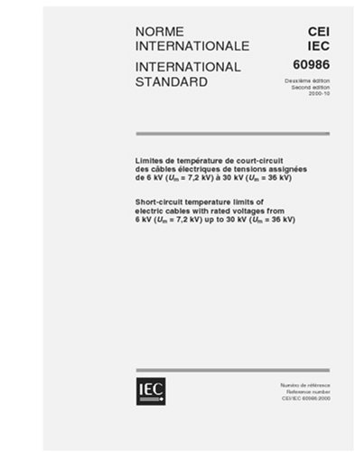 IEC 60986 Ed. 2.0 b:2000, Short-circuit temperature limits of electric cables with rated voltages from 6 kV (Um = 7,2 kV) up to 30 kV (Um = 36 kV) - Click to Buy
