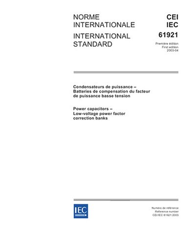 IEC 61921 Ed. 1.0 b:2003, Power capacitors - Low-voltage power factor correction banks - Click to Buy