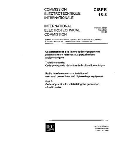 CISPR 18-3 Ed. 1.0 b:1986, Radio interference characteristics of overhead power lines and high-voltage equipment. Part 3: Code of practice for minimizing the generation of radio noise