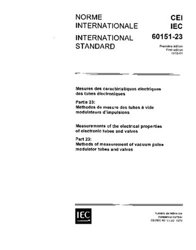 IEC 60151-23 Ed. 1.0 b:1970, Measurements of the electrical properties of electronic tubes and valves. Part 23: Methods of measurement of vacuum pulse modulator tubes and valves