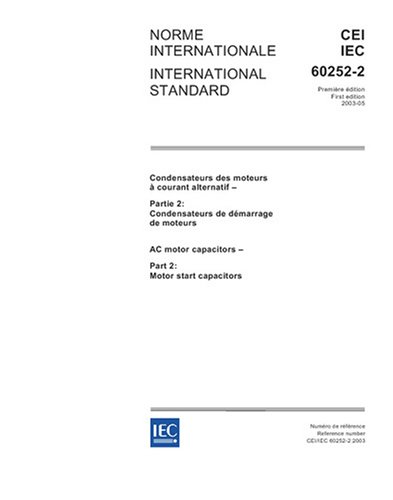 IEC 60252-2 Ed. 1.0 b:2003, AC motor capacitors - Part 2: Motor start capacitors - Click to Buy