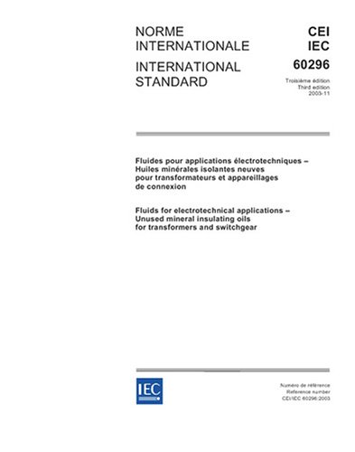 IEC 60296 Ed. 3.0 b:2003, Fluids for electrotechnical applications - Unused mineral insulating oils for transformers and switchgear