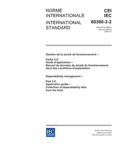 IEC 60300-3-2 Ed. 2.0 b:2004, Dependability management - Part 3-2: Application guide - Collection of dependability data from the field - Click to Buy