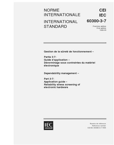 IEC 60300-3-7 Ed. 1.0 b:1999, Dependability management - Part 3-7: Application guide - Reliability stress screening of electronic hardware - Click to Buy