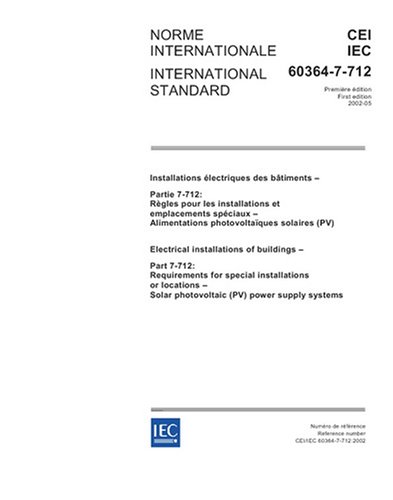 IEC 60364-7-712 Ed. 1.0 b:2002, Electrical installations of buildings - Part 7-712: Requirements for special installations or locations - Solar photovoltaic (PV) power supply systems - Click to Buy