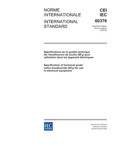 IEC 60376 Ed. 2.0 b:2005, Specification of technical grade sulfur hexafluoride (SF6) for use in electrical equipment - Click to Buy
