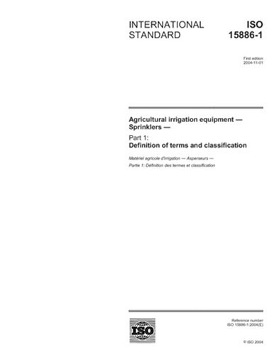 ISO 15886-1:2004, Agricultural irrigation equipment - Sprinklers - Part 1: Definition of terms and classification - Click to Buy