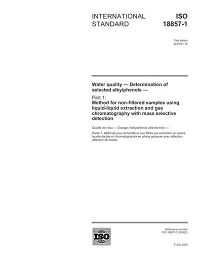 ISO 18857-1:2005, Water quality - Determination of selected alkylphenols - Part 1: Method for non-filtered samples using liquid-liquid extraction and gas chromatography with mass selective detection - Click to Buy