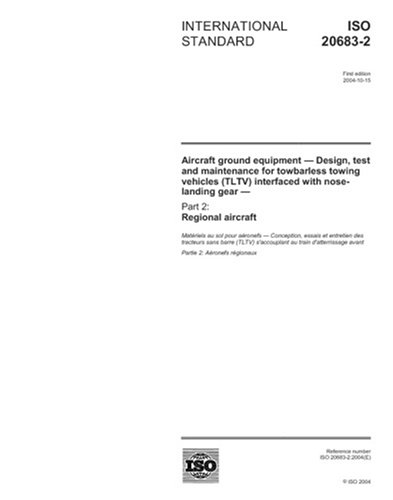 ISO 20683-2:2004, Aircraft ground equipment - Design, test and maintenance for towbarless towing vehicles (TLTV) interfaced with nose-landing gear - Part 2: Regional aircraft - Click to Buy