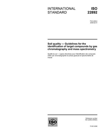 ISO 22892:2006, Soil quality - Guidelines for the identification of target compounds by gas chromatography and mass spectrometry - Click to Buy