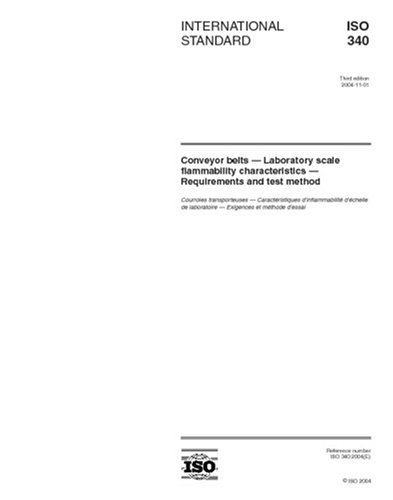 ISO 340:2004, Conveyor belts - Laboratory scale flammability characteristics - Requirements and test method - Click to Buy