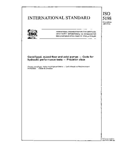 ISO 5198:1987, Centrifugal, mixed flow and axial pumps -- Code for hydraulic performance tests -- Precision grade - Click to Buy