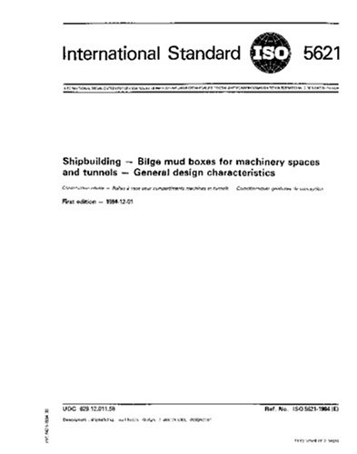 ISO 5621:1984, Shipbuilding -- Bilge mud boxes for machinery spaces and tunnels -- General design characteristics - Click to Buy
