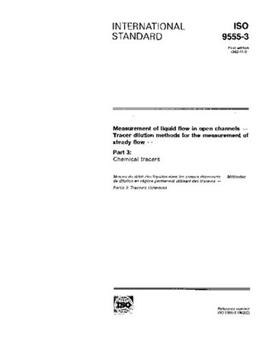 ISO 9555-3:1992, Measurement of liquid flow in open channels - Tracer dilution methods for the measurement of steady flow - Part 3: Chemical tracers - Click to Buy