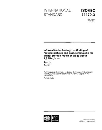 ISO/IEC 11172-3:1993, Information technology - Coding of moving pictures and associated audio for digital storage media at up to about 1,5 Mbit/s - Part 3: Audio - Click to Buy