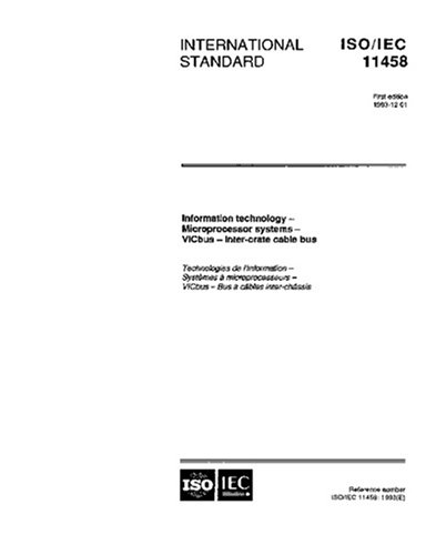 ISO/IEC 11458:1993, Information technology - Microprocessor systems - VICbus - Inter-crate cable bus - Click to Buy