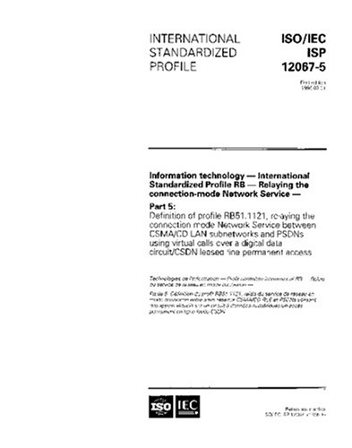 ISO/IEC ISP 12067-5:1996, Information technology - International Standardized Profile RB - Relaying the connection-mode Network Service: Part 5: ... Service between CSMA/CD LAN subnetworks - Click to Buy