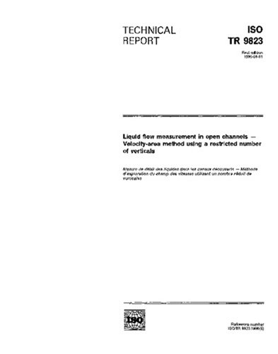 ISO/TR 9823:1990, Liquid flow measurement in open channels - Velocity-area method using a restricted number of verticals - Click to Buy