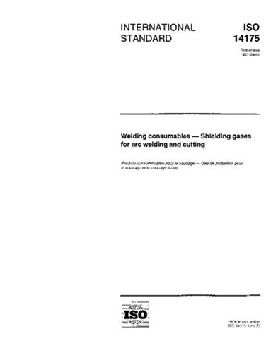 ISO 14175:1997, Welding consumables - Shielding gases for arc welding and cutting - Click to Buy